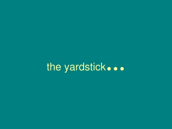 the yardstick ...
