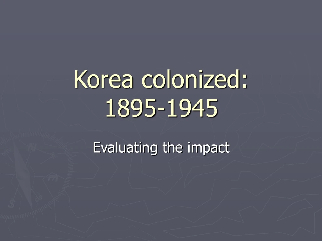 korea colonized 1895 1945