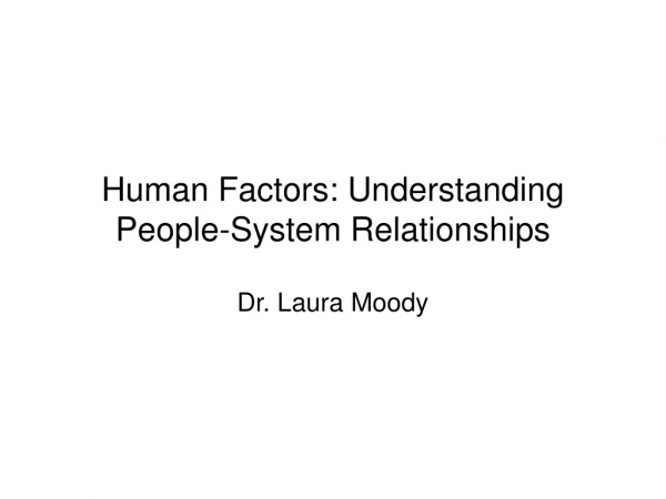 Human Factors: Understanding People-System Relationships