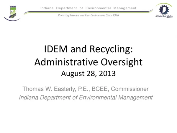 IDEM and Recycling: Administrative Oversight August 28, 2013