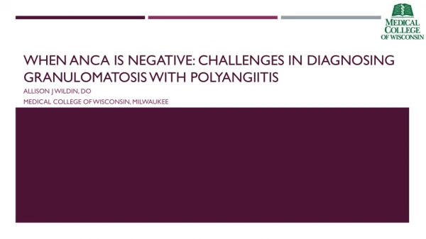 When ANCA is negative: Challenges in Diagnosing Granulomatosis with polyangiitis