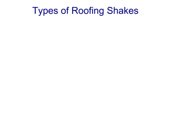 Types of Roofing Shakes