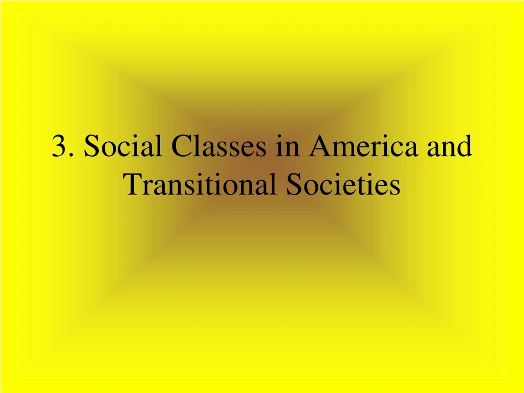 3 social classes in america and transitional societies
