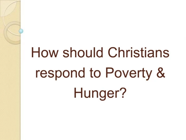How should Christians respond to Poverty Hunger