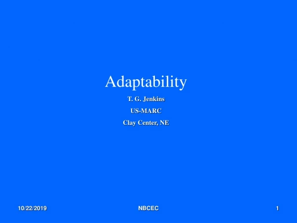 Adaptability T. G. Jenkins US-MARC Clay Center, NE