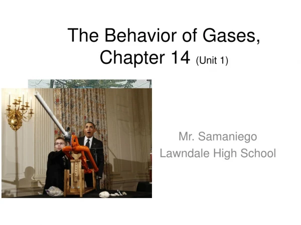 The Behavior of Gases, Chapter 14 ( Unit 1)