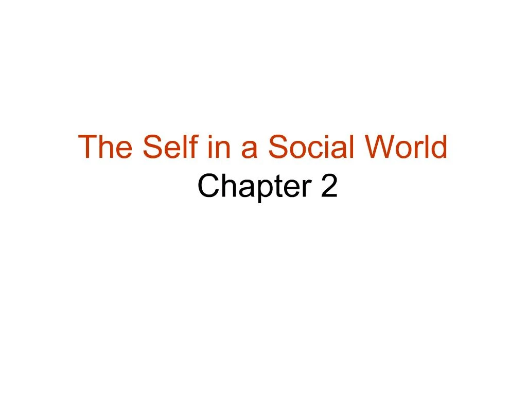 PPT - The Self in a Social World Chapter 2 PowerPoint Presentation ...