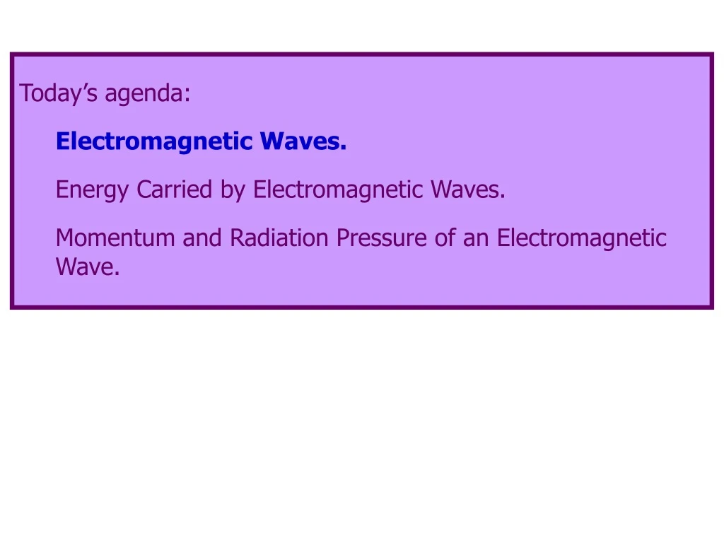 today s agenda electromagnetic waves energy