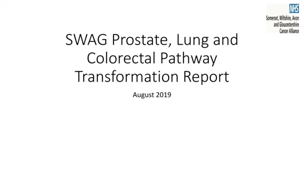 SWAG Prostate, Lung and Colorectal Pathway Transformation Report