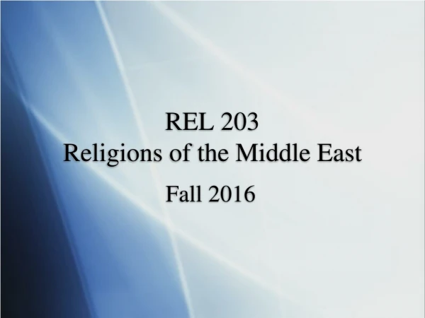 REL 203 Religions of the Middle East