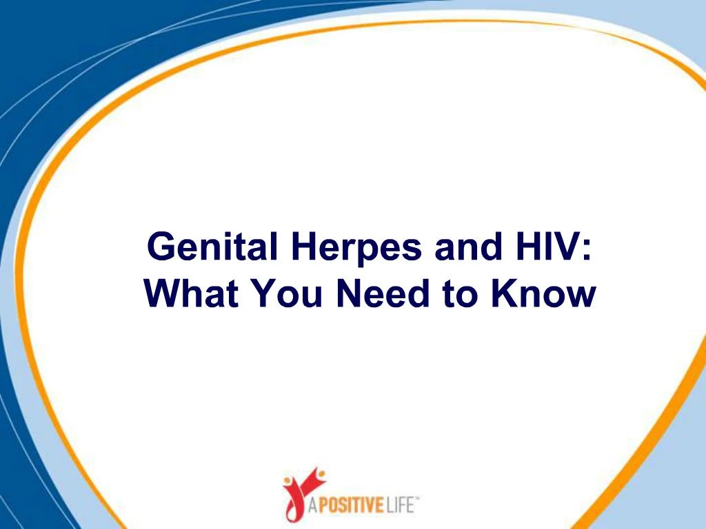 Ppt Genital Herpes And Hiv What You Need To Know Powerpoint Presentation Id 373994