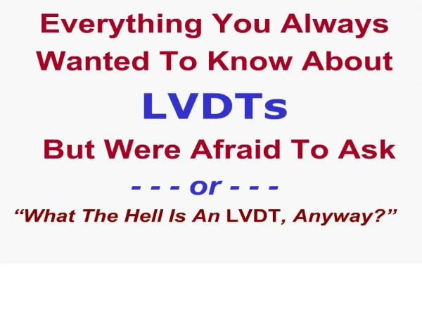 Everything You Always Wanted To Know About LVDTs But Were Afraid To Ask