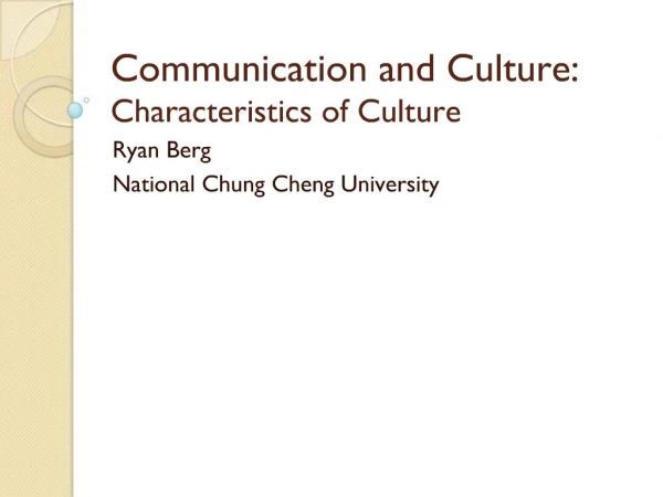 Communication and Culture: Characteristics of Culture