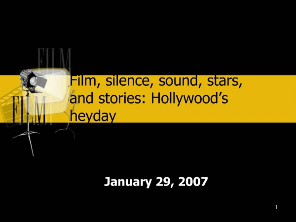 Film, silence, sound, stars, and stories: Hollywood s heyday