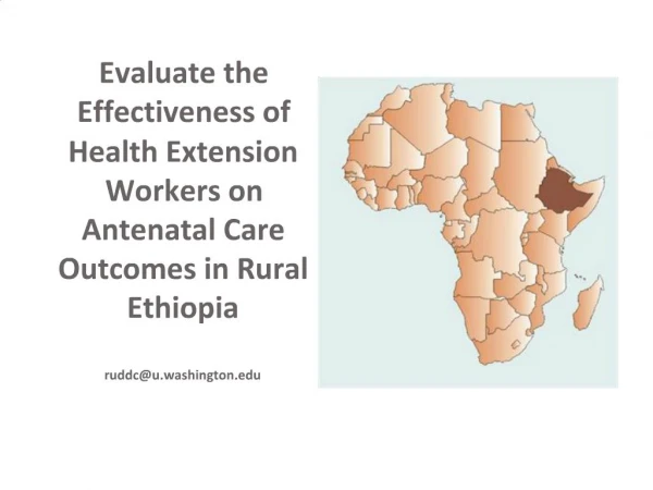 Evaluate the Effectiveness of Health Extension Workers on Antenatal Care Outcomes in Rural Ethiopia ruddcu.washington