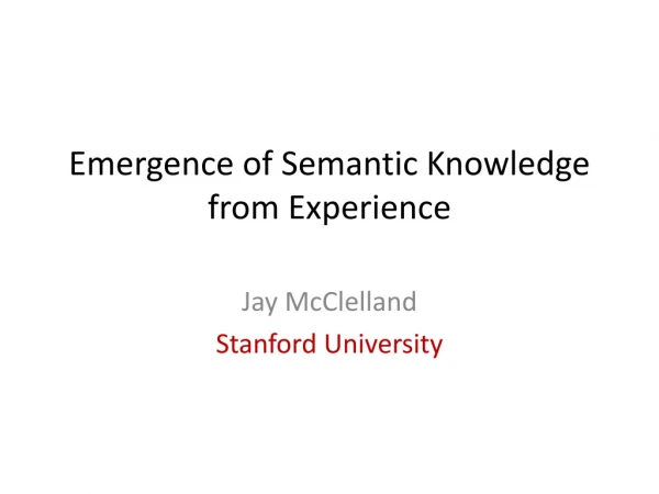 Emergence of Semantic Knowledge from Experience