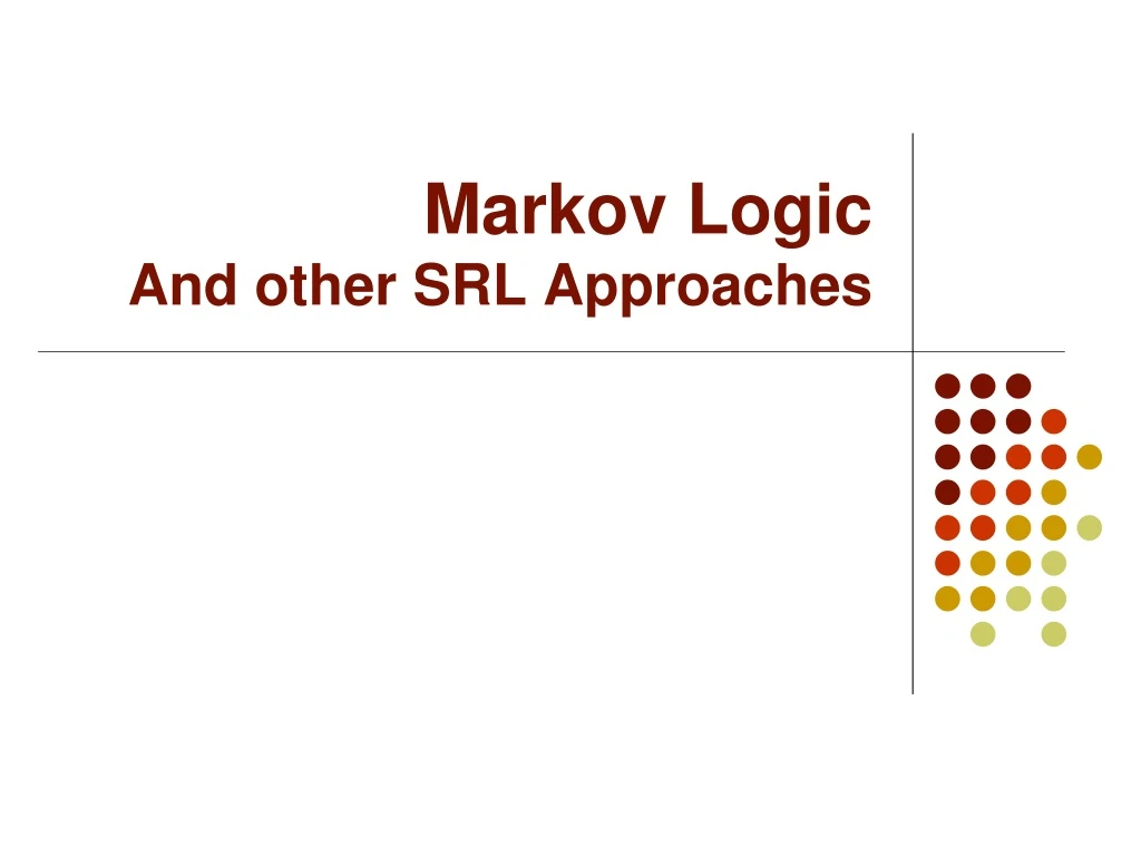 markov logic and other srl approaches