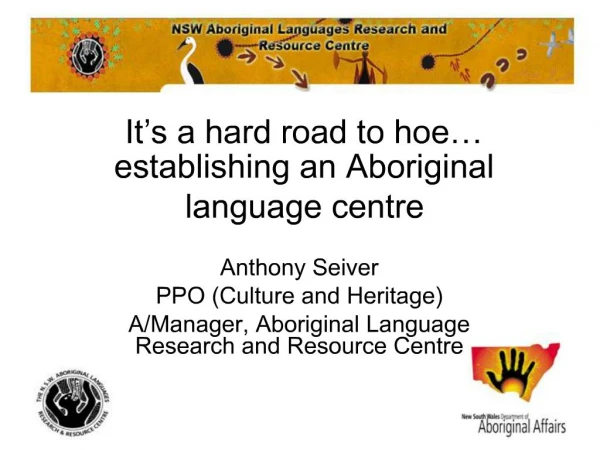 It s a hard road to hoe establishing an Aboriginal language centre