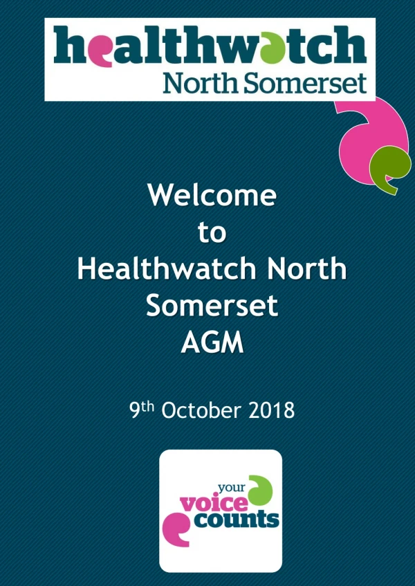 Welcome to Healthwatch North Somerset AGM 9 th October 2018