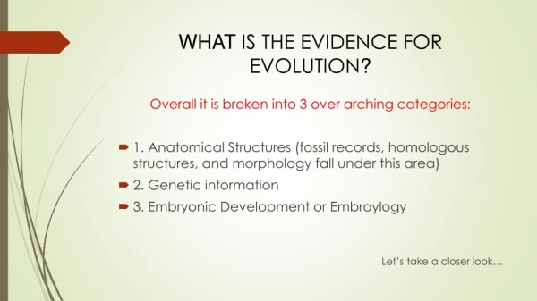 WHAT IS THE EVIDENCE FOR EVOLUTION ?