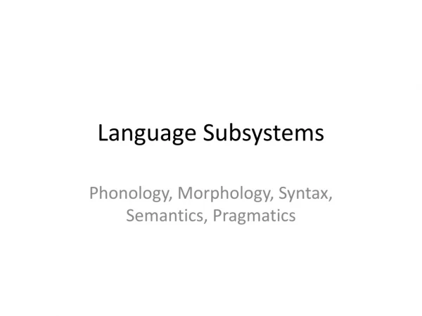 Language Subsystems