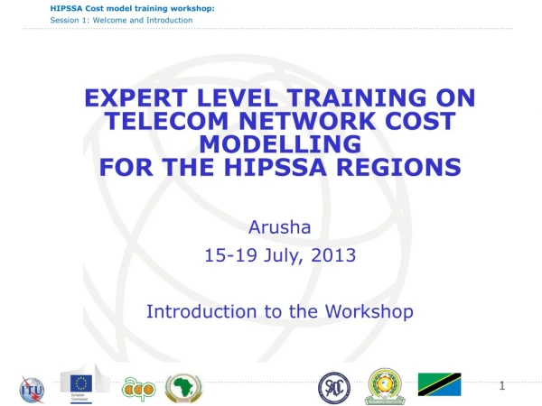 EXPERT LEVEL TRAINING ON TELECOM NETWORK COST MODELLING FOR THE HIPSSA REGIONS Arusha