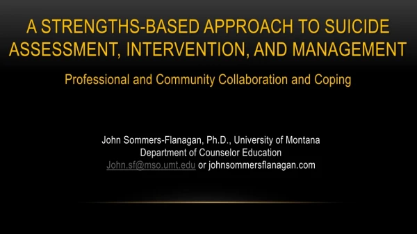 A Strengths-Based Approach to suicide Assessment, Intervention, and management