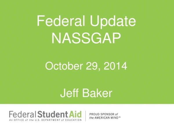 Federal Update NASSGAP October 29, 2014 Jeff Baker