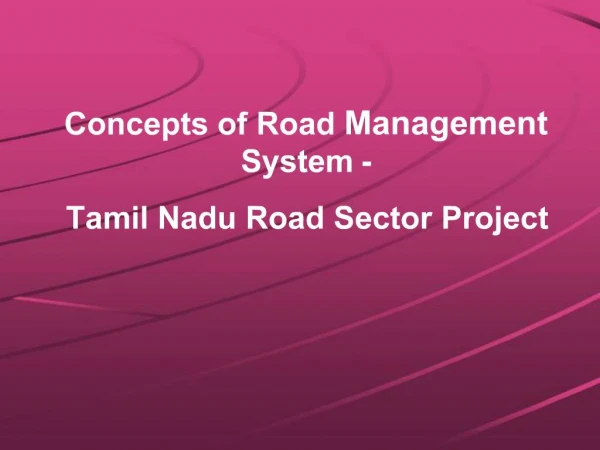 Concepts of Road Management System - Tamil Nadu Road Sector Project