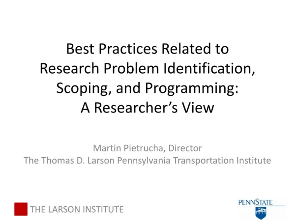 Martin Pietrucha, Director The Thomas D. Larson Pennsylvania Transportation Institute