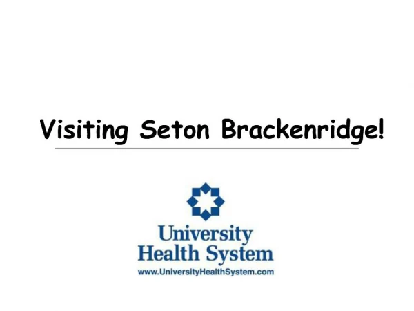 Visiting Seton Brackenridge