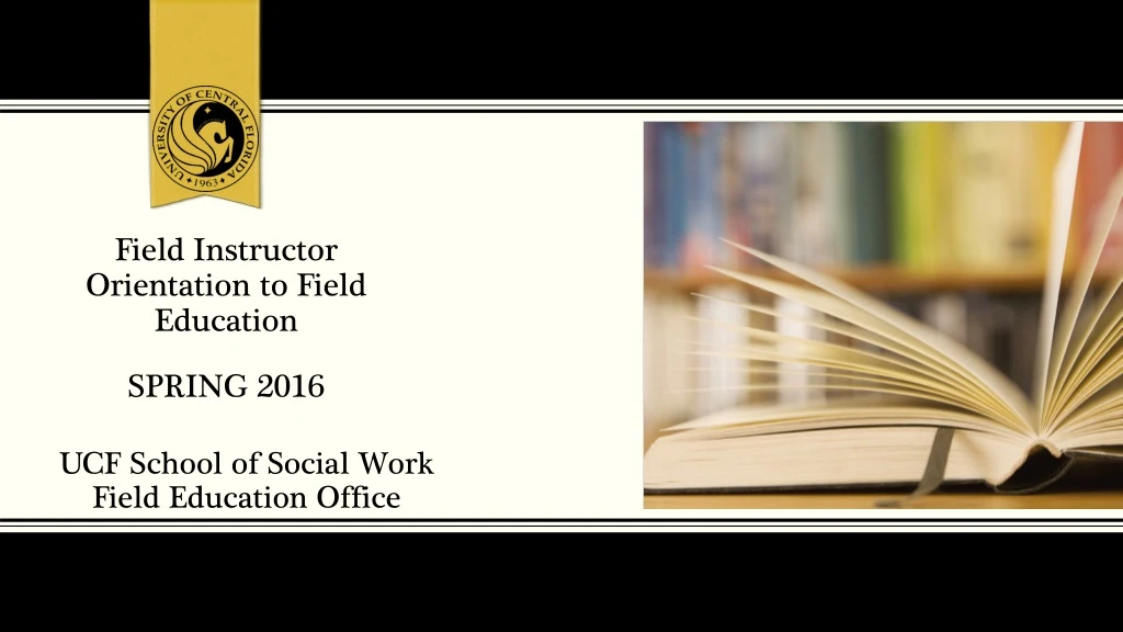 f ield instructor orientation to field education spring 2016