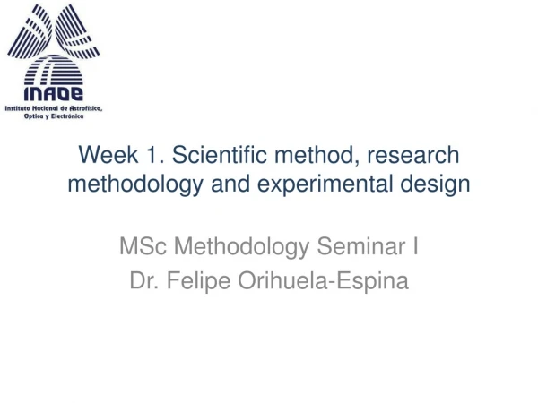 Week 1. Scientific method, research methodology and experimental design