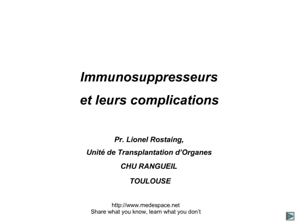 Immunosuppresseurs et leurs complications Pr. Lionel Rostaing, Unit de Transplantation d Organes CHU RANGUEIL TOUL
