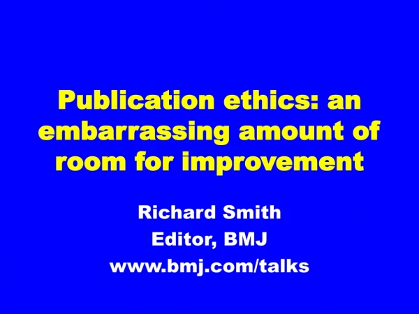 Publication ethics: an embarrassing amount of room for improvement