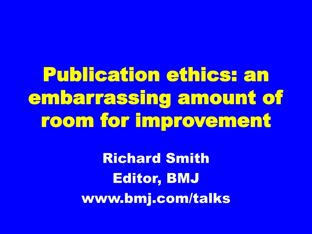 publication ethics an embarrassing amount of room for improvement