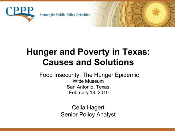 Hunger and Poverty in Texas: Causes and Solutions Food Insecurity: The Hunger Epidemic Witte Museum San Antonio, Texas