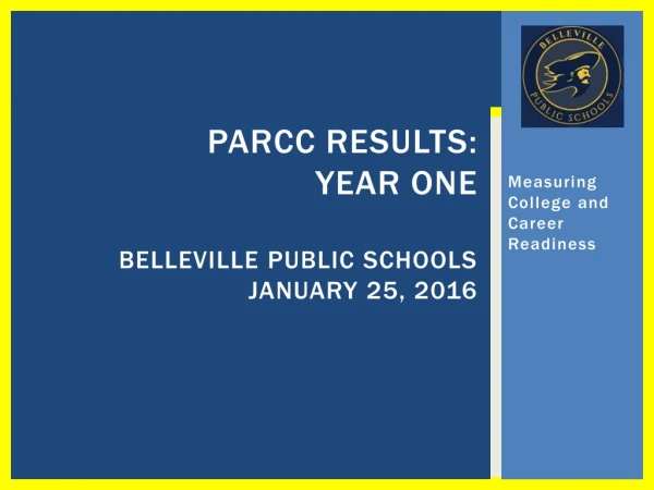 PARCC Results: Year One Belleville Public schools January 25, 2016
