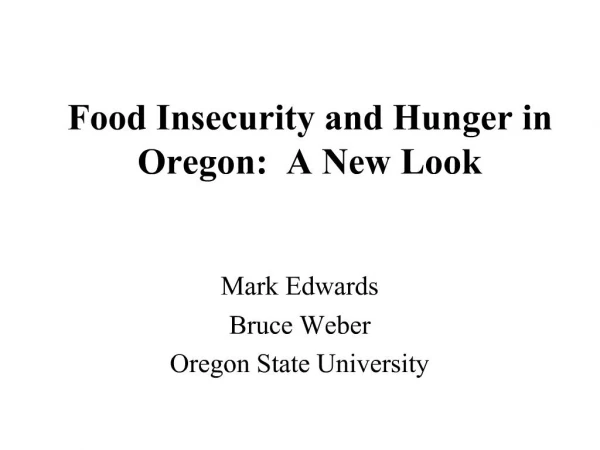 Food Insecurity and Hunger in Oregon: A New Look