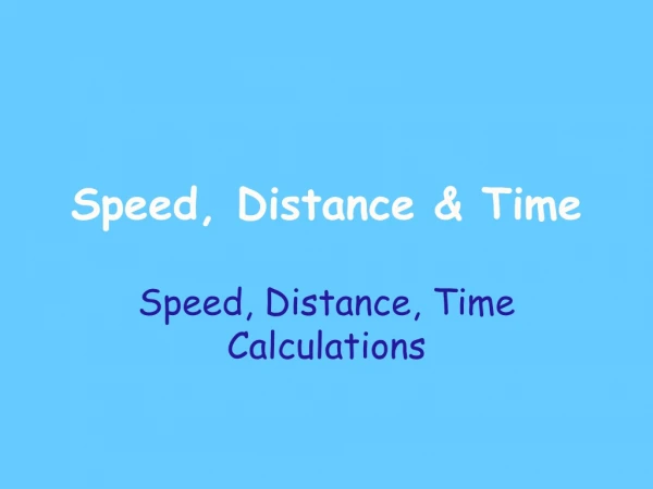 Speed, Distance &amp; Time