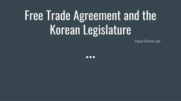 Free Trade Agreement and the Korean Legislature