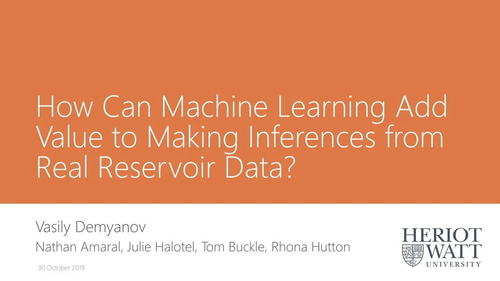 how can machine learning add value to making inferences from real reservoir data