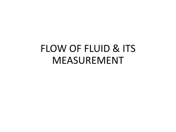 FLOW OF FLUID &amp; ITS MEASUREMENT