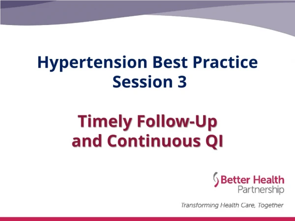 Hypertension Best Practice Session 3 Timely Follow-Up and Continuous QI