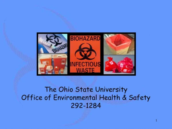 The Ohio State University Office of Environmental Health Safety 292-1284