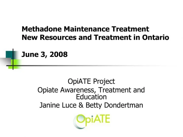 Methadone Maintenance Treatment New Resources and Treatment in Ontario June 3, 2008