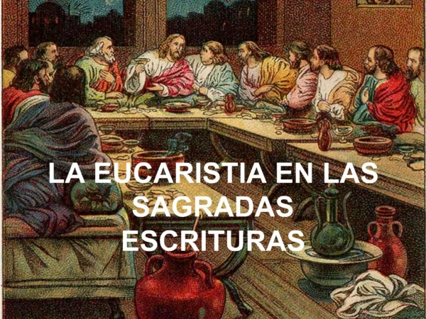 LA EUCARISTIA EN LAS SAGRADAS ESCRITURAS