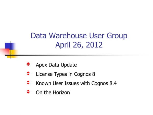 Data Warehouse User Group April 26, 2012