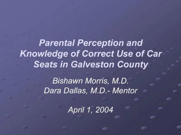Parental Perception and Knowledge of Correct Use of Car Seats in Galveston County