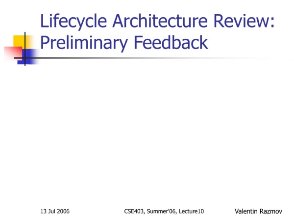 Lifecycle Architecture Review: Preliminary Feedback